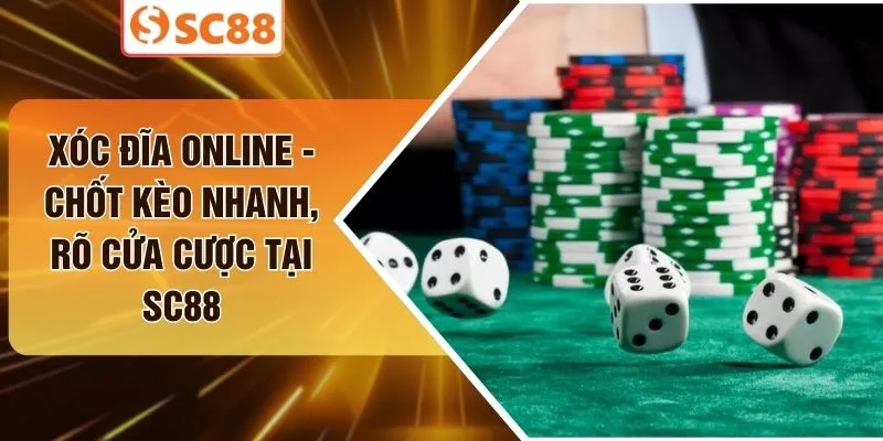 Xóc Đĩa Online - Chốt Kèo Nhanh, Rõ Cửa Cược Tại SC88